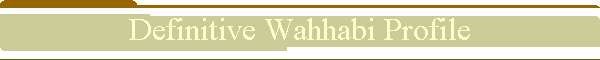 Definitive Wahhabi Profile