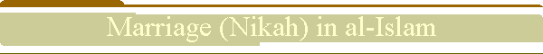 Marriage (Nikah) in al-Islam